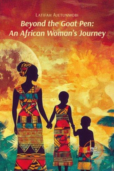 Beyond the goat pen: an african woman's journey