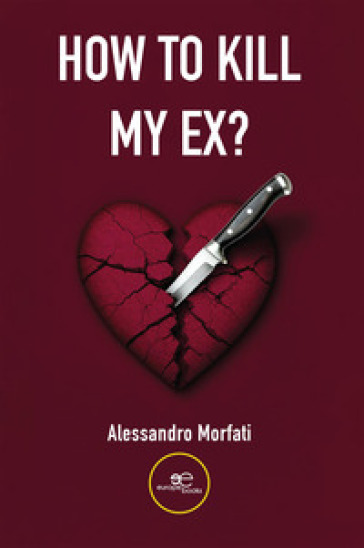 How to kill my ex?