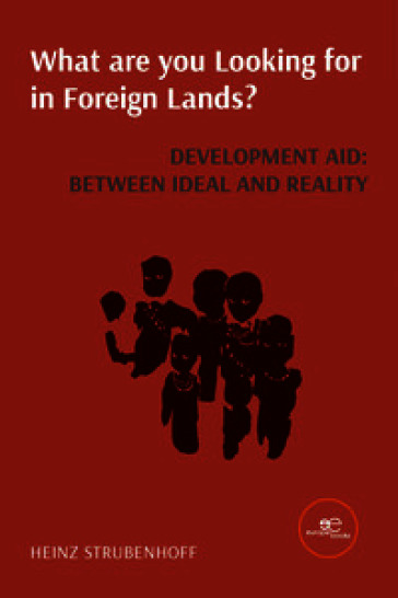 What are you looking for in a foreign land? Development aid: between ideal and reality