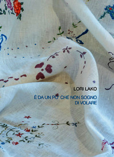 Lori Lako. È da un po' che non sogno di volare. Ediz. multilingue