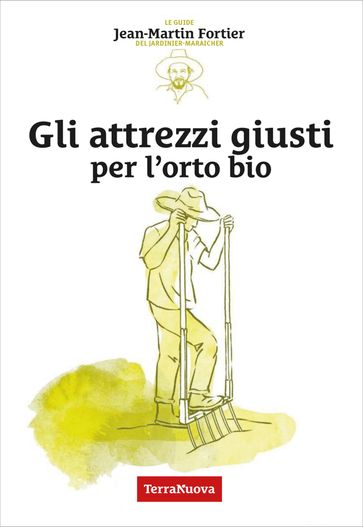 Gli attrezzi giusti per l'orto bio