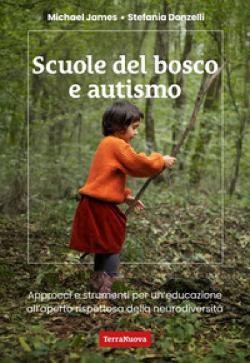 Scuole del bosco e autismo. Approcci e strumenti per un'educazione all'aperto rispettosa della neurodiversità
