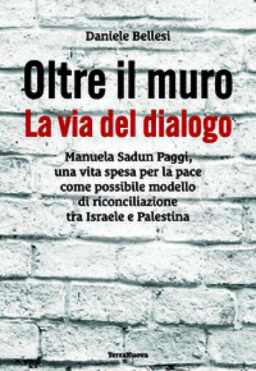 Oltre il muro. La via del dialogo