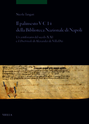 Il palinsesto V C 14 della Biblioteca Nazionale di Napoli. Un antifonario del secolo X/XI e il Doctrinale di Alexander de Villa Dei