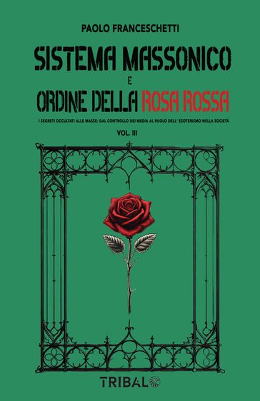 Sistema massonico e ordine della rosa rossa VOL.3