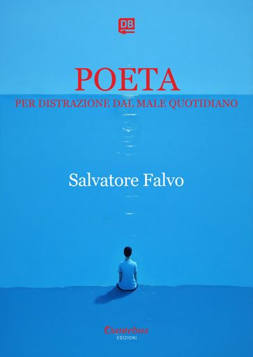 Poeta per distrazione dal male quotidiano