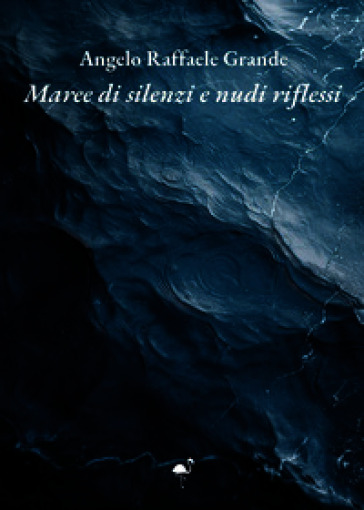 Maree di silenzi e nudi riflessi