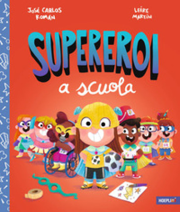 Supereroi a scuola. Ediz. a colori