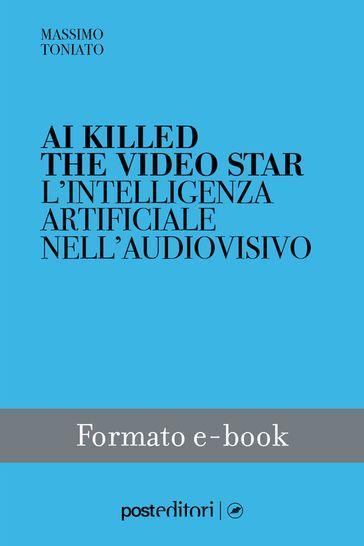 Ai Killed The Video Star. L'intelligenza Artificiale Nell'audiovisivo