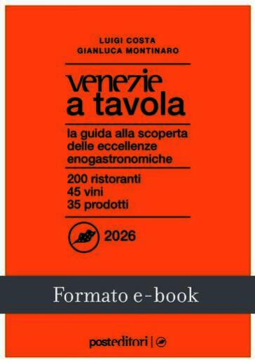 Venezie a tavola 2026. La guida alla scoperta delle eccellenze enogastronomiche
