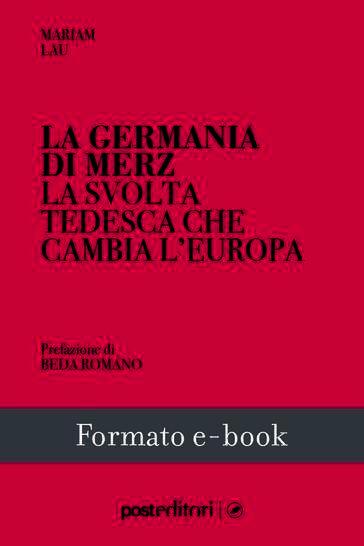 La Germania di Merz. La svolta tedesca che cambia l'Europa