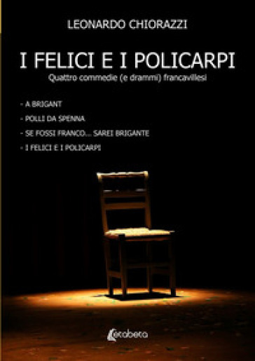 I felici e i policarpi. Quattro commedie (e drammi) francavillesi