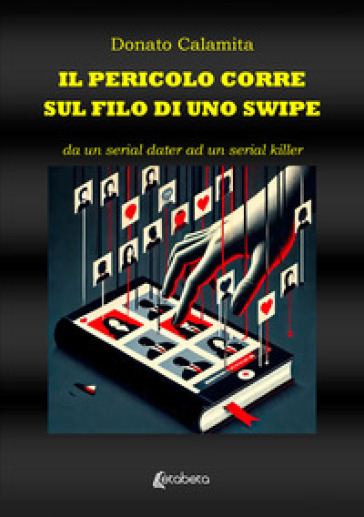 Il pericolo corre sul filo di uno swipe. Da un serial dater ad un serial killer