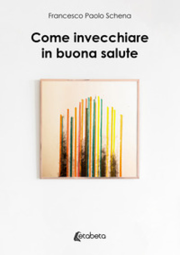 Come invecchiare in buona salute