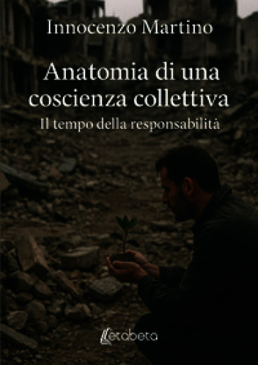 Anatomia di una coscienza collettiva. Il tempo della responsabilità