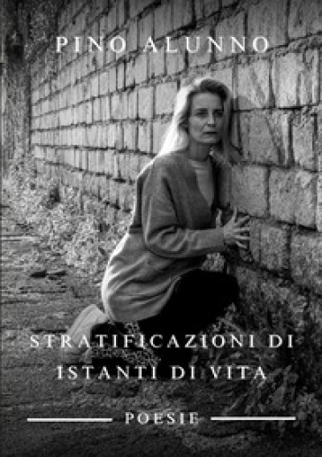 Stratificazioni di istanti di vita