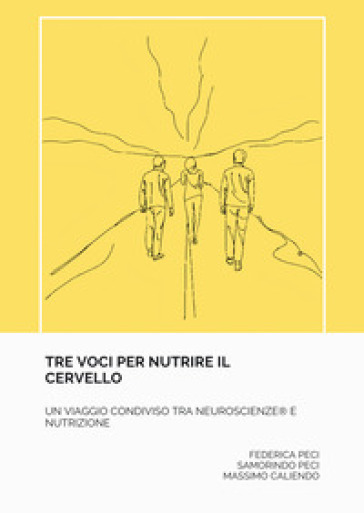 Tre voci per nutrire il cervello. Un viaggio condiviso tra neuroscienze e nutrizione