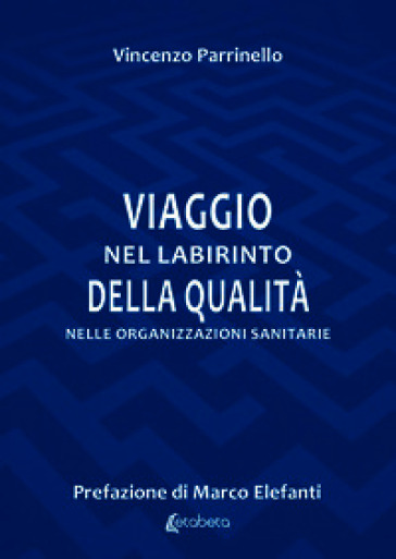 Viaggio nel labirinto della qualità nelle organizzazioni sanitarie