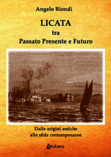 Licata tra passato presente e futuro. Dalle origini antiche alle sfide contemporanee