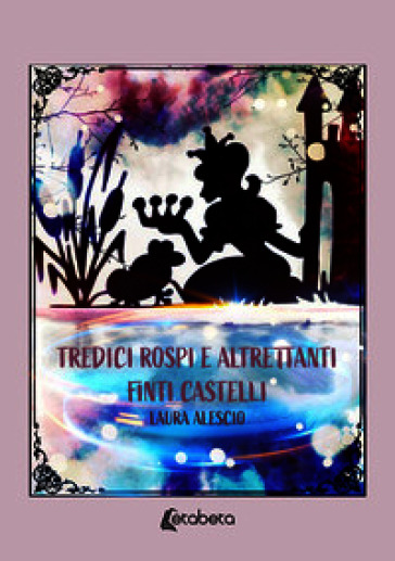 Tredici rospi e altrettanti finti castelli