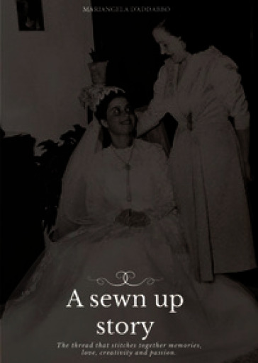 A sewn up story. The thread that stitches together memories, love, creativity and passion