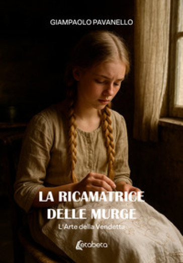 La ricamatrice delle Murge. L'arte della vendetta. Vol. 1
