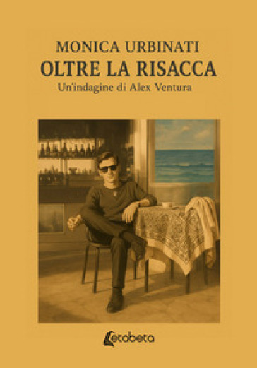 Oltre la risacca. Un'indagine di Alex Ventura