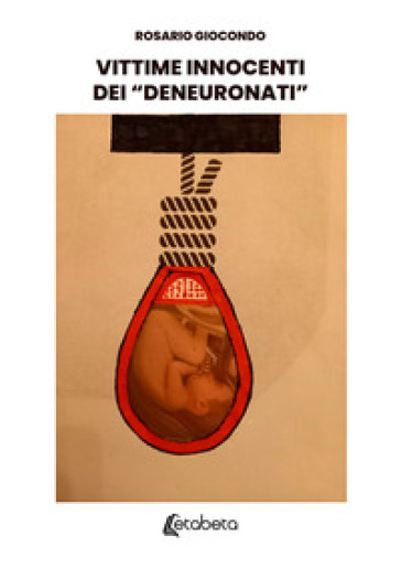 Vittime innocenti dei «Deneuronati»