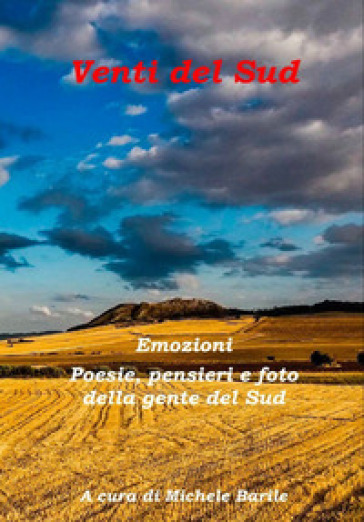 Venti del sud. Emozioni. Poesie, pensieri e foto della gente del sud