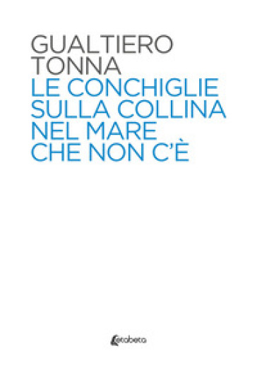 Le conchiglie sulla collina nel mare che non c'è