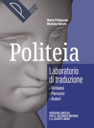 Politeia. Storia e testi della letteratura greca. Laboratorio di traduzione. Per le Scuole superiori. Con e-book. Con espansione online