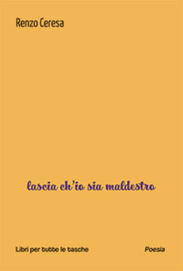 Lascia ch'io sia maldestro