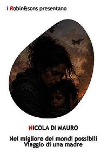 Nel migliore dei mondi possibili. Viaggio di una madre