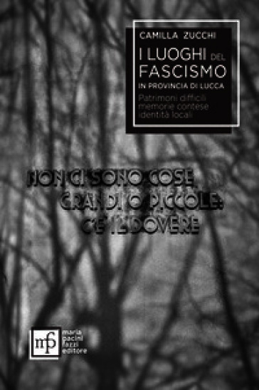I luoghi del fascismo in provincia di Lucca. Patrimoni difficili, memorie contese, identità locali
