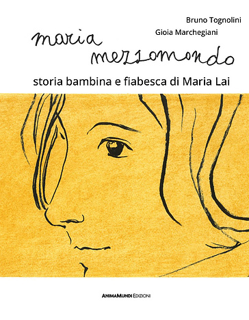 Maria Mezzomondo. Storia bambina e fiabesca di Maria Lai