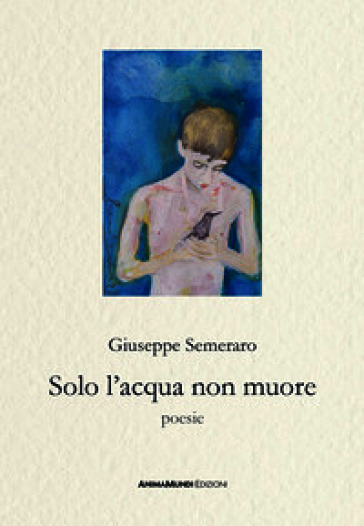Solo l'acqua non muore