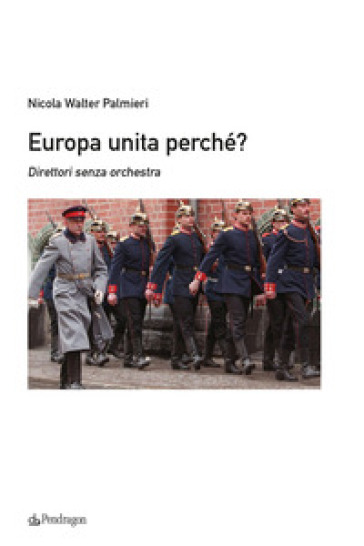 Europa unita perchè? Direttori senza orchestra