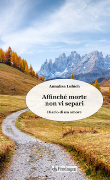 Affinché morte non vi separi. Diario di un amore