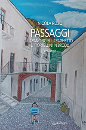 Passaggi. L'arancino sul traghetto e i tortellini in brodo