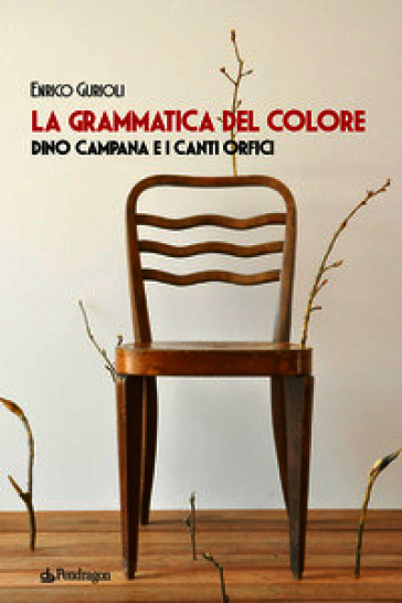 La grammatica del colore. Dino Campana e i Canti Orfici