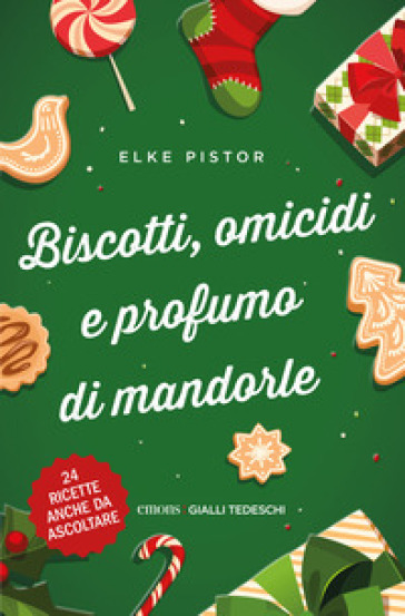 Biscotti, omicidi e profumo di mandorle. Nuova ediz.