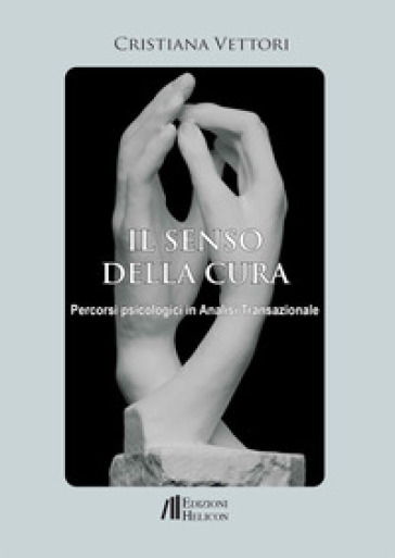 Il senso della cura. Percorsi psicologici in analisi transazionale
