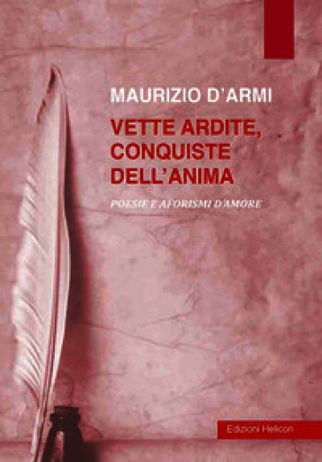 Vette ardite, conquiste dell'anima. Poesie e aforismi d'amore