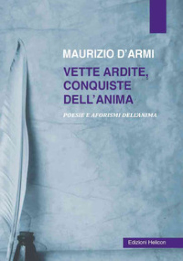 Vette ardite, conquiste dell'anima. Poesie e aforismi dell'anima