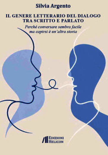 Il genere letterario del dialogo tra scritto e parlato. Perché conversare sembra facile ma capirsi è un'altra cosa