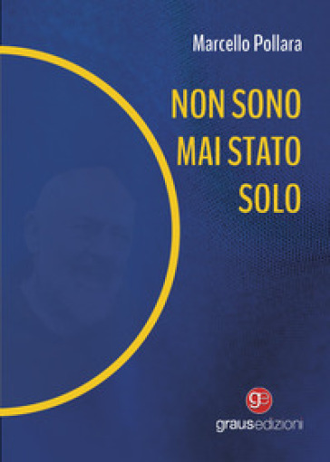 Non sono mai stato solo