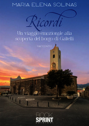 Ricordi. Un viaggio emozionale alla scoperta del borgo di Galtellì