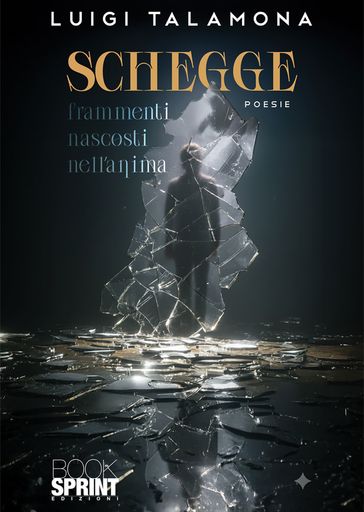 Schegge - Frammenti nascosti nell'anima