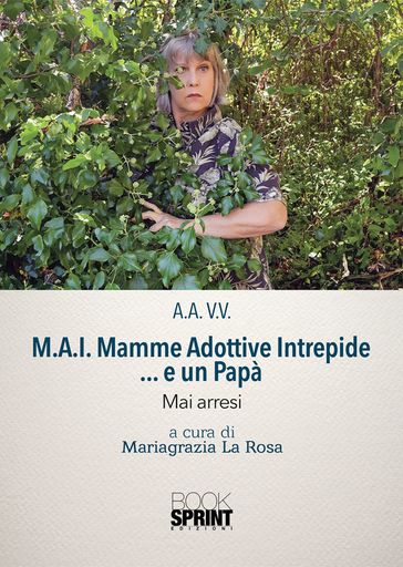 M.A.I. Mamme Adottive Intrepide ...e un Papà - Mai arresi