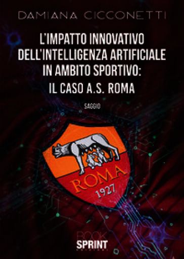 L'impatto innovativo dell'Intelligenza Artificiale in ambito sportivo: il caso di A.S. Roma